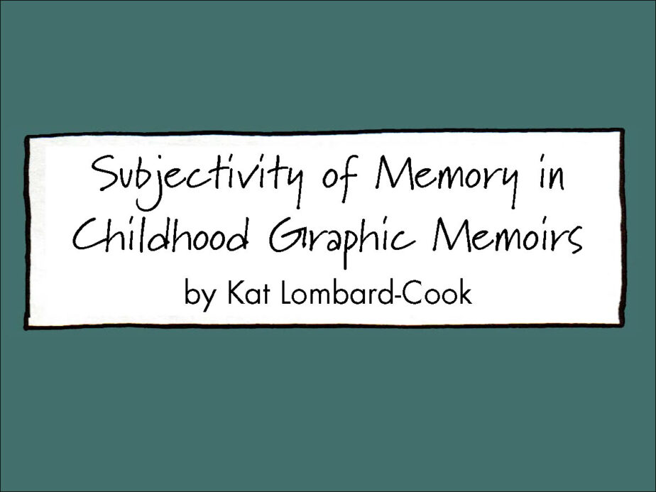 Subjectivity of Memory in Childhood Graphic Memoirs Conference Talk (May 16, 2014)